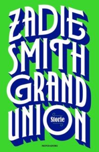 Zadie Smith – Grand Union. Storie (2020)