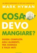 Mark Hyman - Cosa devo mangiare? (2020)