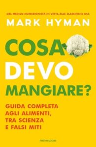 Mark Hyman – Cosa devo mangiare? (2020)