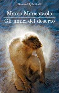 Marco Mancassola – Gli amici del deserto (2013)