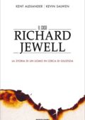 Kent Alexander, Kevin Salwen - Il caso Richard Jewell (2020)