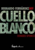 img Bernardo Fernandez - Cuello Blanco. Denaro sporco (2017)