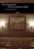 Peter Longerich - Verso la soluzione finale. La conferenza di Wannsee (2018)