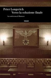 Peter Longerich – Verso la soluzione finale. La conferenza di Wannsee (2018)