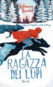 Katherine Rundell – La ragazza dei lupi (2018)