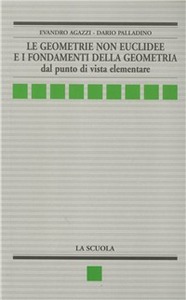 Evandro Agazzi, Dario Palladino – Le geometrie non euclidee e i fondamenti della geometria (1998)
