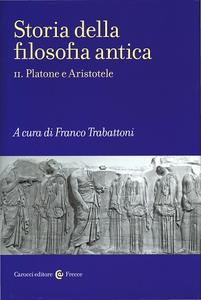 Franco Trabattoni (a cura di) – Storia della filosofia antica II. Platone e Aristotele (2016)