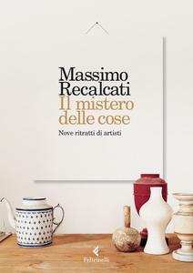 Massimo Recalcati – Il mistero delle cose (2016)