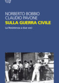 Norberto Bobbio, Claudio Pavone - Sulla guerra civile. La Resistenza a due voci (2015)