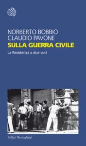 Norberto Bobbio, Claudio Pavone – Sulla guerra civile. La Resistenza a due voci (2015)