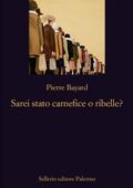 img Pierre Bayard - Sarei stato carnefi...
