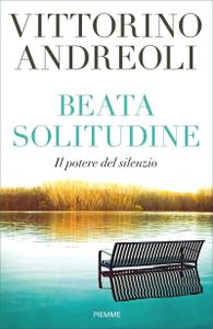 Vittorino Andreoli – Beata solitudine. Il potere del silenzio (2018)