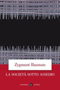 Zygmunt Bauman – La società sotto assedio (2018)