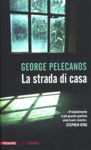George Pelecanos – La strada di casa (2012)