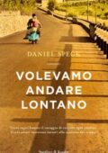 Daniel Speck - Volevamo andare lontano (2018)