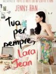 Jenny Han - Tua per sempre, Lara Jean (2018)