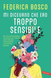 Federica Bosco – Mi dicevano che ero troppo sensibile (2018)