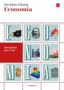 Ha-Joon Chang – Economia. Istruzioni per l’uso (2015)