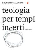 img Brunetto Salvarani - Teologia per tempi incerti (2018)
