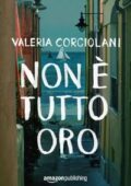 img Valeria Corciolani - Non è tutto oro (2018)