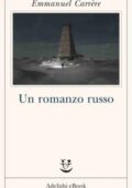 img Emmanuel Carrère - Un romanzo russo (2018)