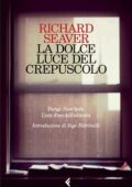 Richard Seaver - La dolce luce del crepuscolo (2015)