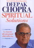 img Deepak Chopra - Spiritual Solutions - Le risposte alle più grandi sfide della vita (2012)