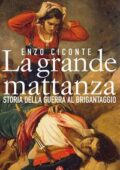 img Enzo Ciconte - La grande mattanza. Storia della guerra al brigantaggio (2018)