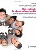 img L. M. Catena, I. Davoli - Oltre i materiali. La scienza tra le nostre dita. Quaranta storie di 