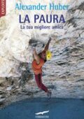 img Alexander Huber - La paura. La tua migliore amica (2018)