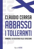 img Claudio Cerasa - Abbasso i tolleranti. Manuale di resistenza allo sfascismo (2018)