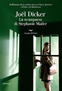 Joël Dicker – La scomparsa di Stephanie Mailer (2018)