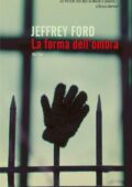 Jeffrey Ford - La forma dell'ombra (2011)