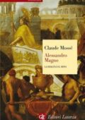 Claude Mossé - Alessandro Magno. La realtà e il mito (2013)