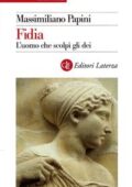 Massimiliano Papini - Fidia. L'uomo che scolpì gli dei (2014)