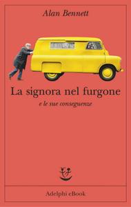 Alan Bennett – La signora nel furgone e le sue conseguenze (2018)