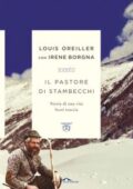 Louis Oreiller, Irene Borgna - Il pastore di stambecchi. Storia di una vita fuori traccia (2018)