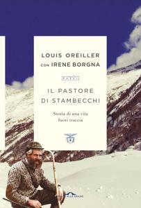 Louis Oreiller, Irene Borgna – Il pastore di stambecchi. Storia di una vita fuori traccia (2018)