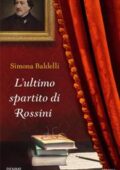 Simona Baldelli - L'ultimo spartito di Rossini (2018)