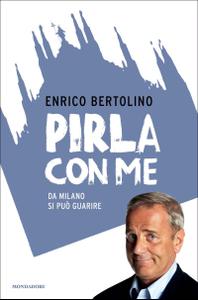 Enrico Bertolino – Pirla con me. Da Milano si può guarire (2012)