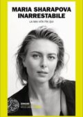 img Maria Sharapova - Inarrestabile. La mia vita fin qui (2018)