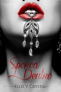 Ellis V. Crystal – Sporca dentro (2018)