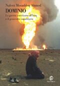 img Nafeez Mosaddeq Ahmed - Dominio. La guerra Americana all