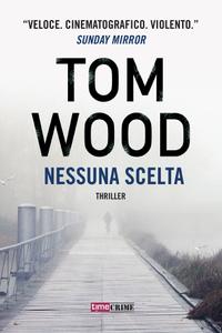 Tom Wood – Nessuna scelta (2018)