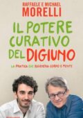 img Raffaele Morelli, Michael Morelli - Il potere curativo del digiuno. La pratica che rigenera cor