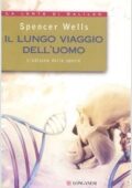 Spencer Wells - Il lungo viaggio dell'uomo. L'odissea della specie (2006) PDF