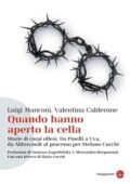 Luigi Manconi, Valentina Calderone - Quando hanno aperto la cella (2013)