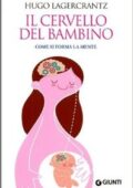 Hugo Lagercrantz - Il cervello del bambino. Come si forma la mente (2010)