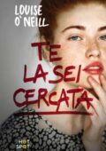 Louise O'Neill - Te la sei cercata (2018)
