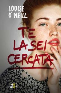 Louise O’Neill – Te la sei cercata (2018)